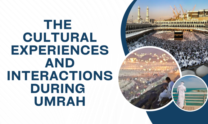 The Cultural Experiences and Interactions during Umrah1
