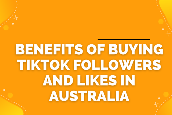 Benefits of Buying Tiktok Followers and Likes in Australia