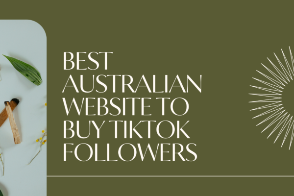 Best Australian Website to Buy TikTok Followers