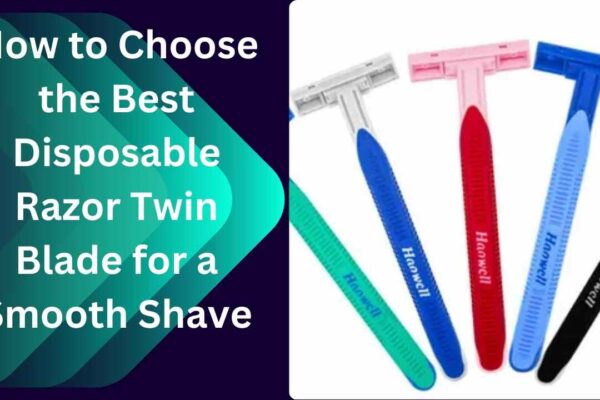 How to Choose the Best Disposable Razor Twin Blade for a Smooth Shave