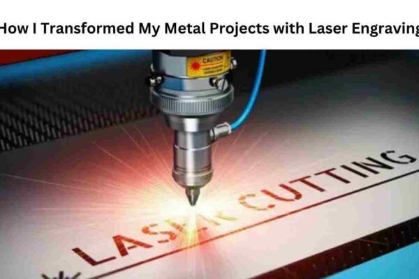 How I Transformed My Metal Projects with Laser Engraving