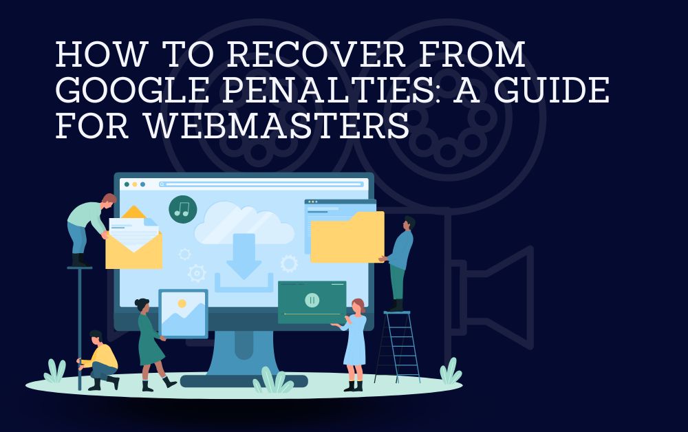 How to Recover from Google Penalties: A Guide for Webmasters