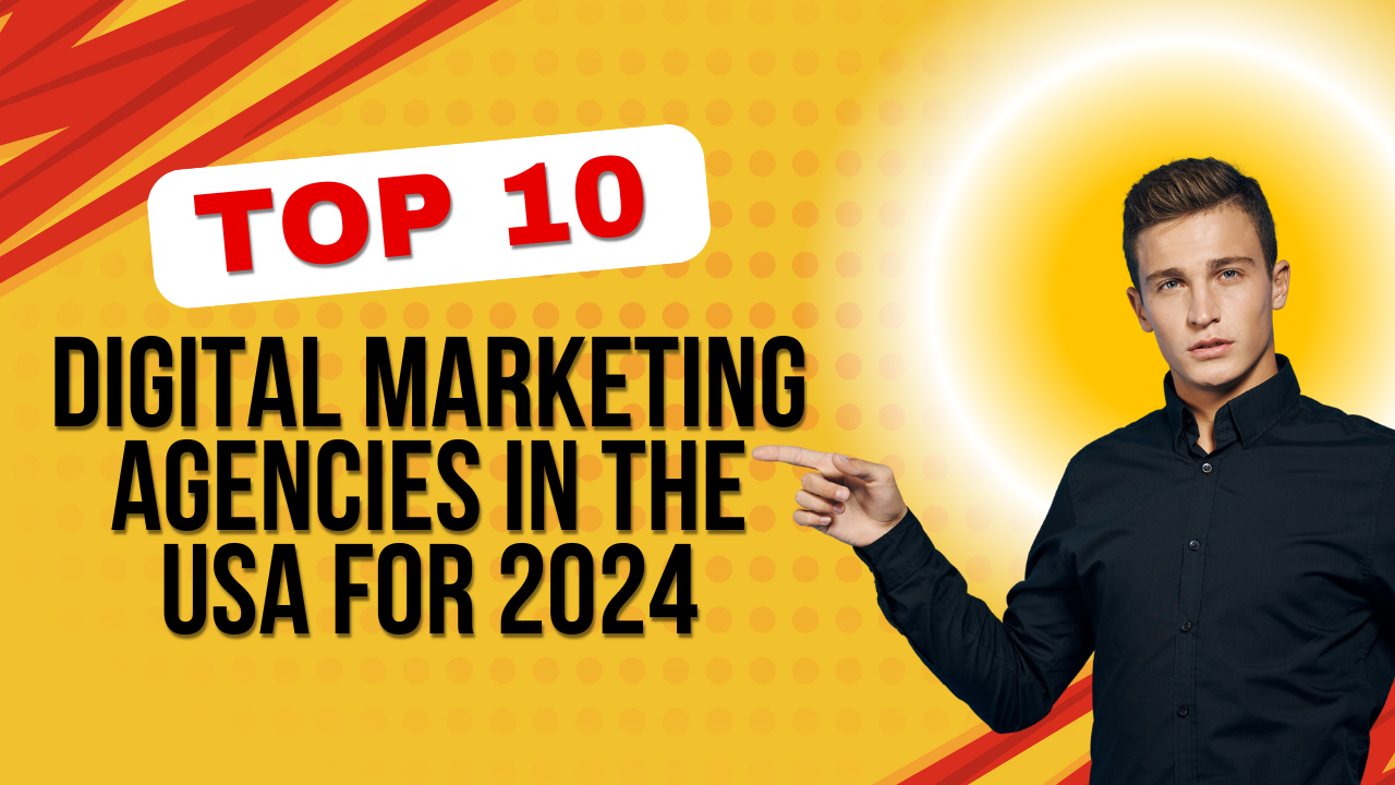 Top 10 Digital Marketing Agencies in the USA for 2024