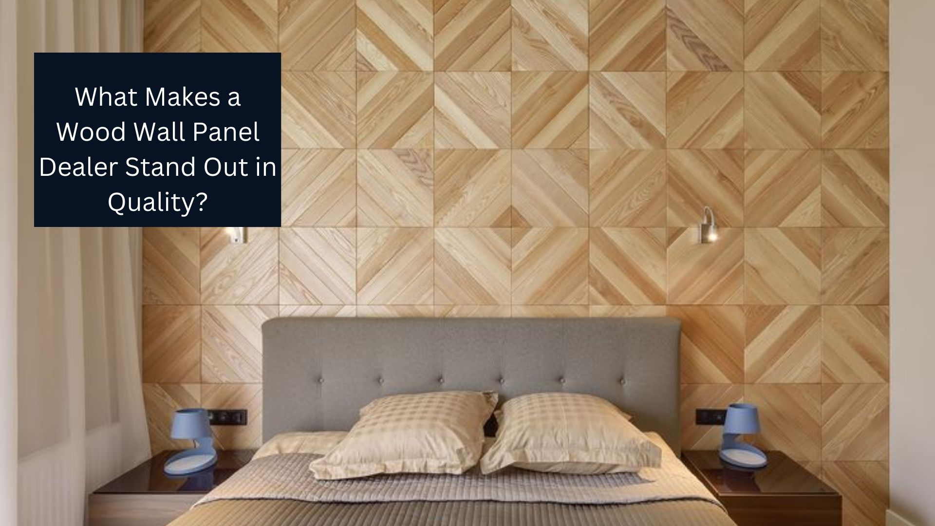 What Makes a Wood Wall Panel Dealer Stand Out in Quality