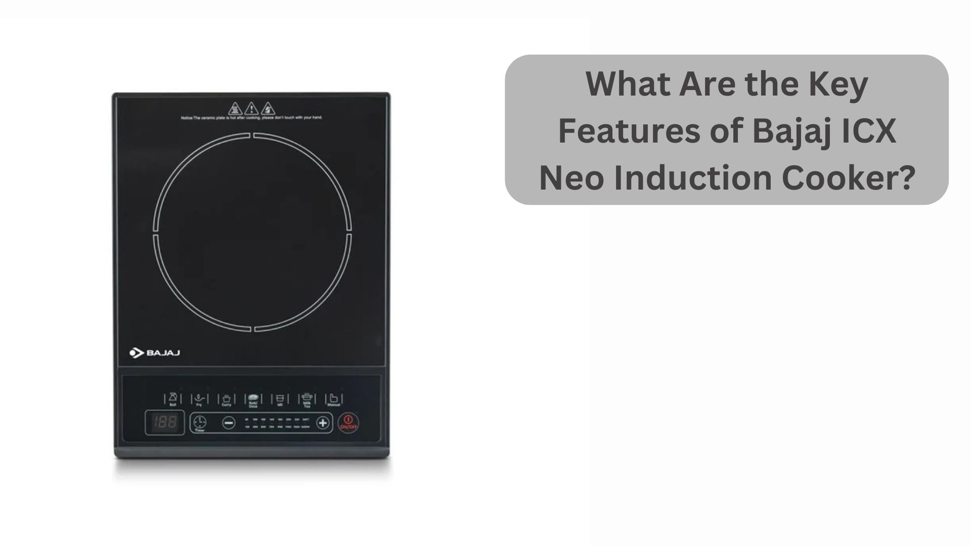 What Are the Key Features of Bajaj ICX Neo Induction Cooker