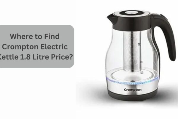 Where to Find Crompton Electric Kettle 1.8 Litre Price