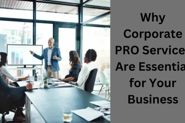 Why Corporate PRO Services Are Essential for Your Business