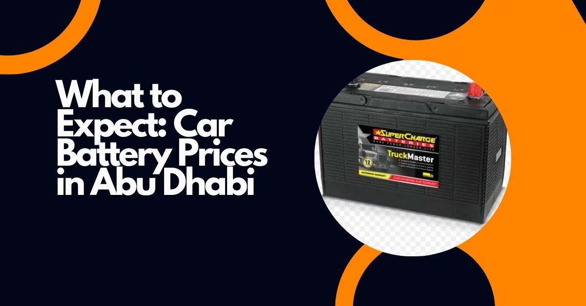 What to Expect: Car Battery Prices in Abu Dhabi