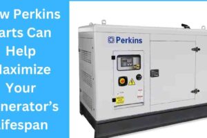 How Perkins Parts Can Help Maximize Your Generator’s Lifespan