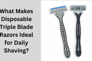 What Makes Disposable Triple Blade Razors Ideal for Daily Shaving?