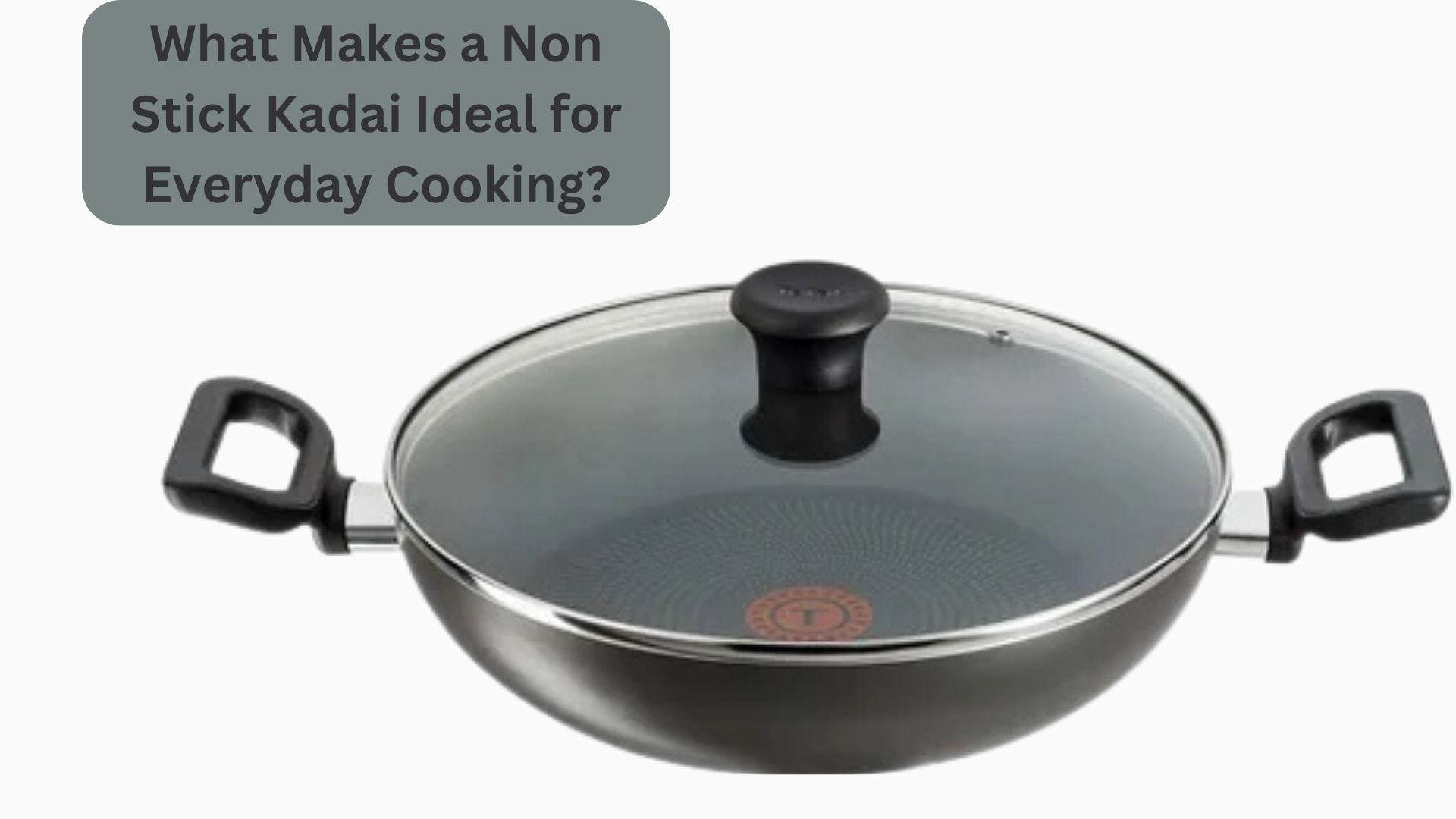 What Makes a Non Stick Kadai Ideal for Everyday Cooking