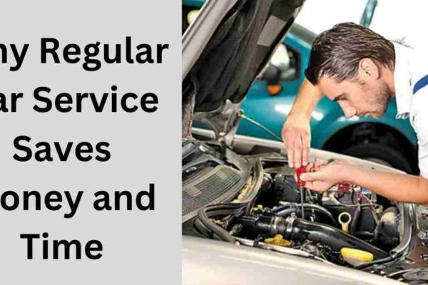 Why Regular Car Service Saves Money and Time