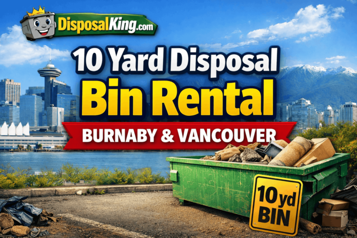 10 Yard Disposal Bin Rental Guide (Burnaby & Vancouver)